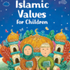 A TREASURY OF ISLAMIC VALUES FOR CHILDREN